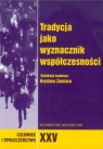 Człowiek i społeczeństwo XXV Tradycja jako wyznacznik współczesności