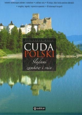 Cuda Polski Śladami zamków i ruin - Malik Agnieszka
