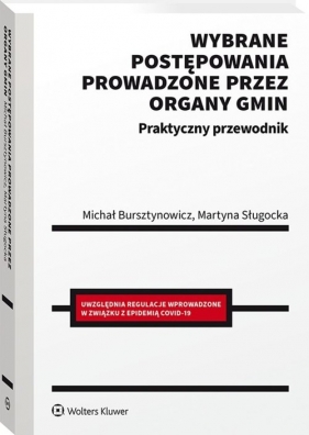 Wybrane postępowania prowadzone przez organy gmin. Praktyczny przewodnik - Michał Bursztynowicz, Martyna Sługocka