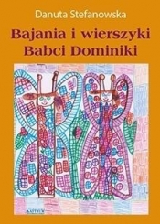 Bajania i wierszyki Babci Dominiki - Danuta Stefanowska