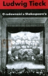 O cudowności u Szekspira i inne pisma krytyczne Tom 5  Tieck Ludwig