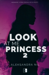 Look. Look at Me Princess. Tom 2 - Aleksandra Nil