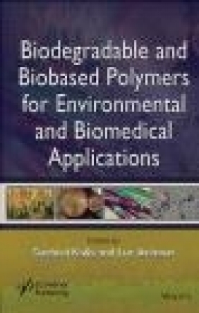 Biodegradable and Bio-Based Polymers for Environmental and Biomedical Luc Averous, Susheel Kalia