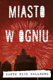 Miasto w ogniu (Uszkodzona okładka) - Garth Risk Hallberg