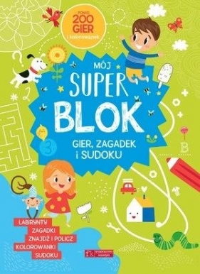 Mój Super blok. Gry, zagadki i sudoku - Opracowanie zbiorowe