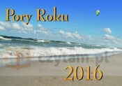 KALENDARZ 2016 PORY ROKU - Opracowanie zbiorowe