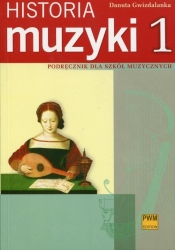 Historia muzyki 1 Podręcznik dla szkół muzycznych - Gwizdalanka Danuta