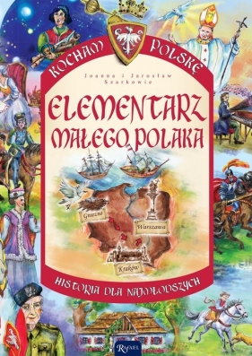 Elementarz małego Polaka. Kocham Polskę - Joanna Szarek, Jarosław Szarek