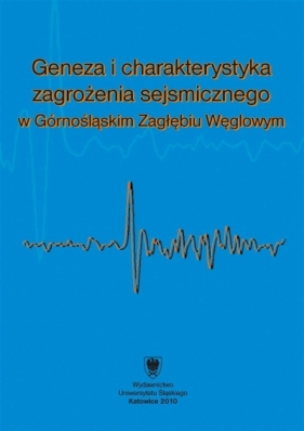 Geneza i charakterystyka zagrożenia sejsmicznego.. - Krzysztof Jochymczyk, Wacław M. Zuberek