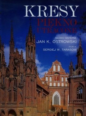 Kresy Piękno utracone - Jan K. Ostrowski, Sergiej W. Tarasow