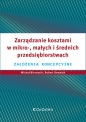 Zarządzanie kosztami w mikro-, małych i średnich przedsiębiorstwach. Założenia koncepcyjne - Michał Biernacki, Robert Kowalak