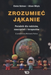 Zrozumieć jąkanie - Alison Whyte, Elaine Kelman