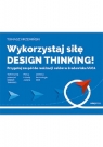 Wykorzystaj siłę design thinking! Przygotuj zespół do realizacji celów w Krzemiński Tomasz