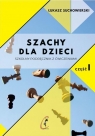 Szachy dla dzieci. Szkolny podręcznik z ćw. cz.1 Łukasz Suchowierski