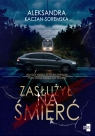 Zasłużył na śmierć Aleksandra Kaczan-Soremska
