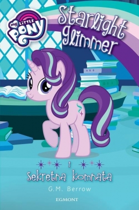 My Little Pony Starlight Glimmer i sekretna komnata - Berrow G.M.
