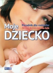 Moje dziecko Poradnik dla rodziców (Uszkodzona okładka)