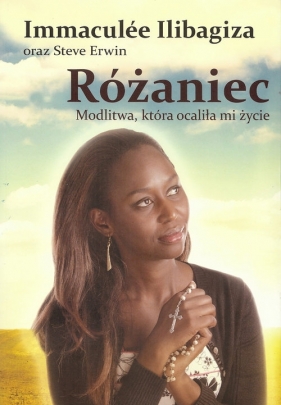 Różaniec, modlitwa która uratowała mi życie - Immaculée Ilibagiza