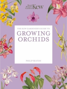 The Kew Gardener's Guide to Growing Orchids - Kew Royal Botanic Gardens