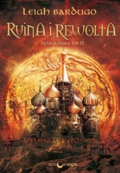 Trylogia Grisza T.3 Ruina i rewolta w.2017 - Leigh Bardugo