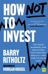 How Not to Invest Barry Ritholtz