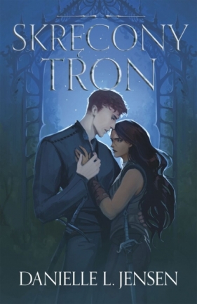 Królestwo Mostu. Tom 5. Skręcony Tron - Danielle L. Jensen