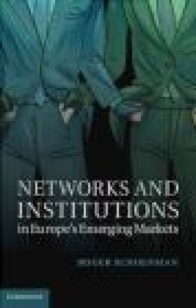 Networks and Institutions in Europe's Emerging Markets - Roger Schoenman