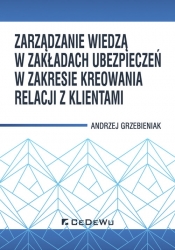 Zarządzanie wiedzą w zakładach ubezpieczeń w zakresie kreowania relacji z klientami