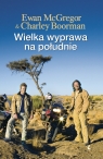 Wielka wyprawa na południe McGregor Ewan, Boorman Charley