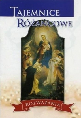 Tajemnice różańcowe. Rozważania - Opracowanie zbiorowe
