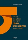 Proces akceptacji koncepcji lean six sigma w organizacji Świtek Sławomir