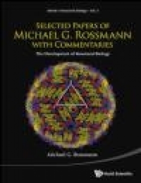 Selected Papers of Michael G. Rossmann with Commentaries Michael G. Rossmann