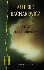 Sroka na szubienicy - Bacharewicz Alhierd