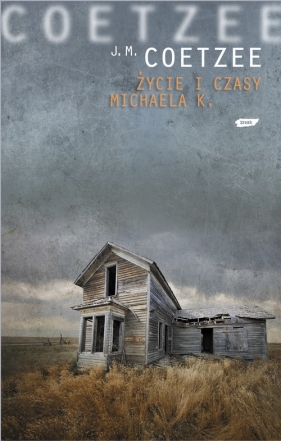 Życie i czasy Michaela K - Coetzee J.M