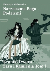 Kroniki Dworu Żaru i Kamienia T.1 Narzeczona... - Katarzyna Michalewicz