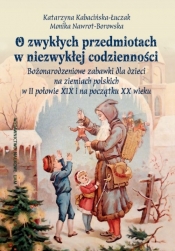 O zwykłych przedmiotach w niezwykłej codzienności. - Monika Nawrot-Borowska