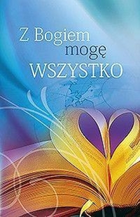 Z Bogiem mogę wszystko - Opracowanie zbiorowe