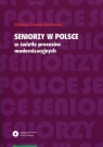 Seniorzy w Polsce w świetle procesów modernizacyjnych Elżbieta Grzelak-Kostulska