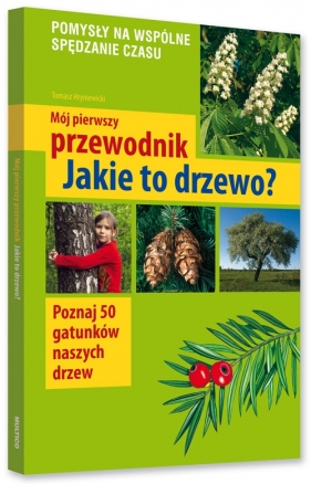 Mój pierwszy przewodnik Jakie to drzewo? - Hryniewicki Tomasz