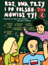  Raz, dwa, trzy i po polsku mówisz TY! T.2