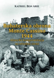 Bohaterska obrona Monte Cassino 1944. - Katriel Ben Arie