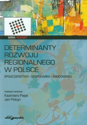 Determinanty rozwoju regionalnego w Polsce - <br />