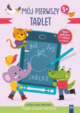 Mój pierwszy tablet. Pisanie, liczenie i nie tylko - Opracowanie zbiorowe