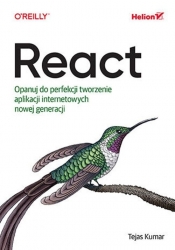 React. Opanuj do perfekcji tworzenie aplikacji internetowych nowej generacji - Tejas Kumar