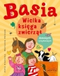 Basia. Wielka księga zwierząt domowych i przydomowych - Zofia Stanecka