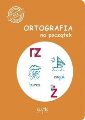 Ortografia na początek (rz, ż) - Opracowanie zbiorowe