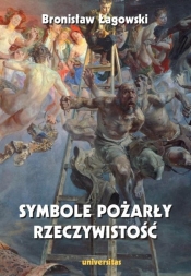 Symbole pożarły rzeczywistość - Łagowski Bronisław