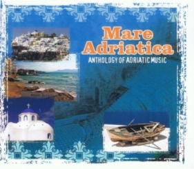 Mare Adriatica. Anthology Of Adriatic Music CD - Opracowanie zbiorowe