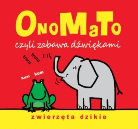 OnoMaTo czyli zabawa dźwiękami. Zwierzęta dzikie - Joanna Babula
