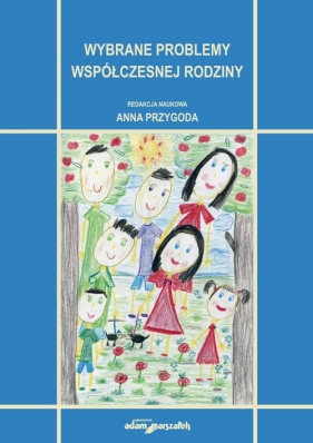 Wybrane problemy współczesnej rodziny - Anna Przygoda